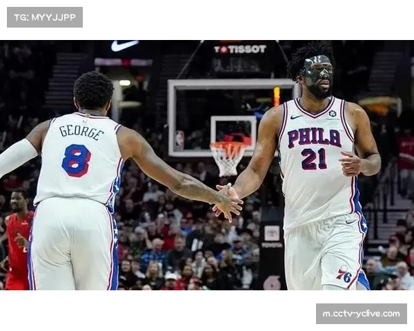 76人恩比德乔治长期缺阵 进攻端战术发起点过度集中问题凸显